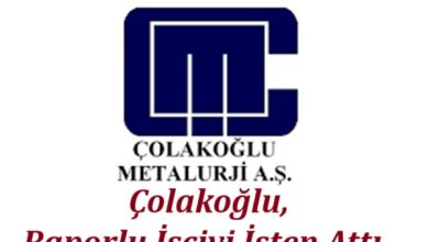 Çolakoğlu Metalurji’de “Raporluyken Kapı Önüne Konulduk”