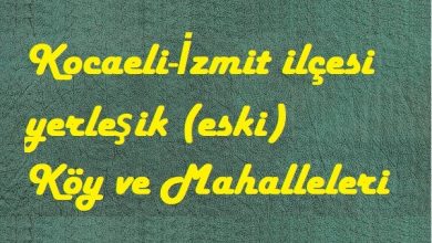 Kocaeli-izmit ilçesi yerleşik (eski) Köy ve Mahalleleri