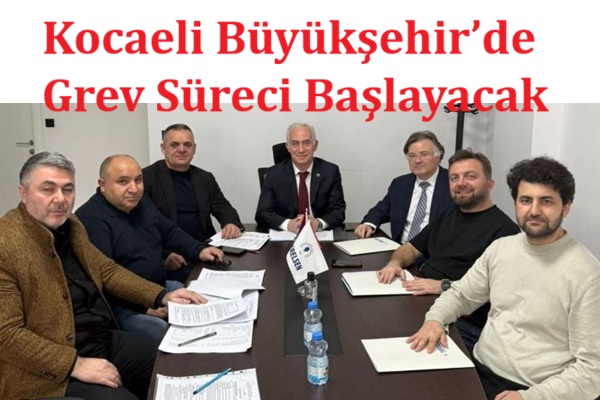 Kocaeli Büyükşehir’de Grev Süreci Başlayabilir