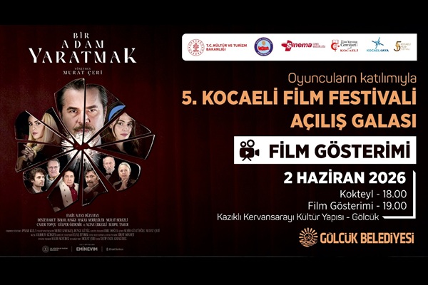 5. Kocaeli Film Festivali Galası “Bir Adam Yaratmak” Filmi İle Gölcük’te