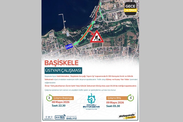 D-130 Karayolu trafik akışına kapatılacak