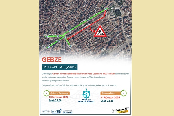 Gebze’de Şehit Numan Dede Caddesi geçici olarak trafiğe kapatılıyor